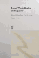 Social Work, Health and Equality - Bywaters, Paul, and McLeod, Eileen