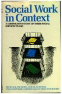 Social Work in Context: A Comparative Study of Three Social Services Teams - Black, Jim