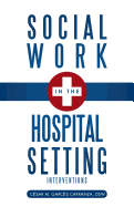 Social Work in the Hospital Setting: Interventions