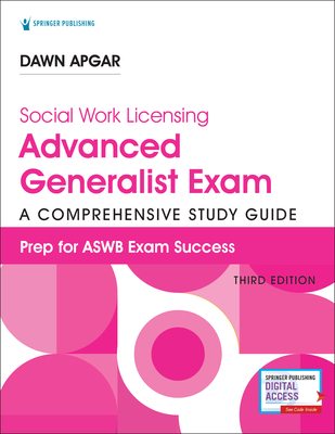 Social Work Licensing Advanced Generalist Exam Guide, Third Edition: A Comprehensive Study Guide for Success - Apgar, Dawn, PhD, Lsw, Acsw