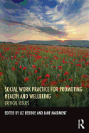 Social Work Practice for Promoting Health and Wellbeing: Critical Issues