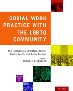 Social Work Practice with the LGBTQ Community: The Intersection of History, Health, Mental Health, and Policy Factors