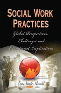 Social Work Practices: Global Perspectives, Challenges and Educational Implications
