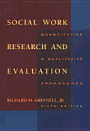 Social Work Research and Evaluation: Quantitative and Qualitative Approaches