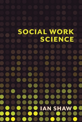 Social Work Science - Shaw, Ian