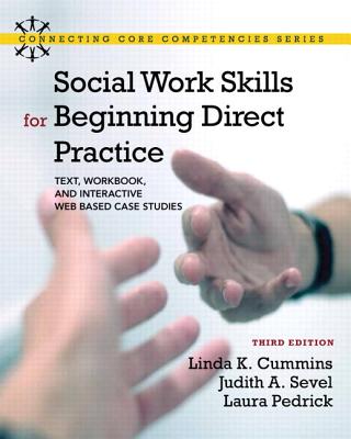 Social Work Skills for Beginning Direct Practice with mysocialworklab Package: Text, Workbook, and Interactive Web-Based Case Studies - Cummins, Linda K, and Sevel, Judith A, and Pedrick, Laura