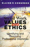 Social Work Values and Ethics: Identifying and Resolving Professional Dilemmas