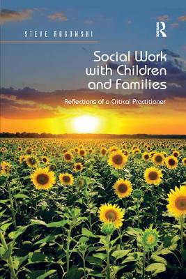 Social Work with Children and Families: Reflections of a Critical Practitioner - Rogowski, Steve