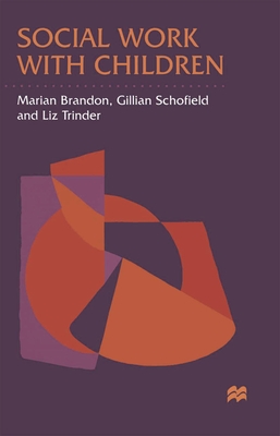 Social Work with Children - Trinder, Liz, and Brandon, Marian, and Schofield, Gillian