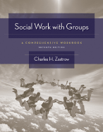 Social Work with Groups: A Comprehensive Workbook - Zastrow, Charles H