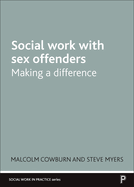 Social Work with Sex Offenders: Making a Difference