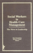 Social Workers in Health Care Management: The Move to Leadership