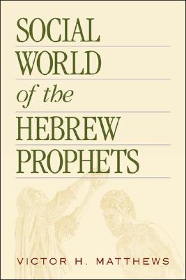 Social World of the Hebrew Prophets - Matthews, Victor H