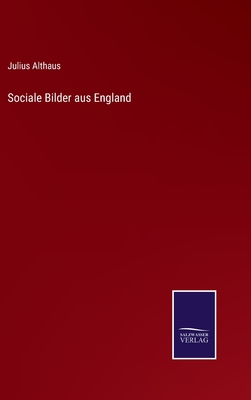 Sociale Bilder aus England - Althaus, Julius