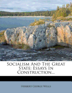 Socialism and the Great State; Essays in Construction
