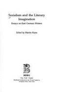 Socialism and the Literary Imagination: Essays on East German Writers