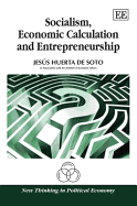 Socialism, Economic Calculation and Entrepreneurship - Huerta de Soto, Jess