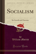 Socialism: Its Growth and Outcome (Classic Reprint)