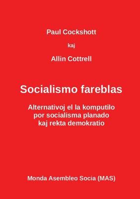 Socialismo Fareblas: Alternativoj El La Komputilo - Cockshott, Paul, and Cottrell, Allin, and Lutermano, Vilhelmo (Translated by)