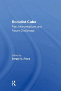 Socialist Cuba: Past Interpretations and Future Challenges