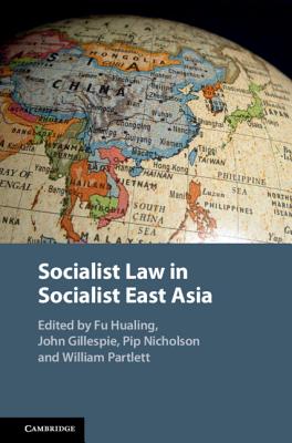 Socialist Law in Socialist East Asia - Fu, Hualing (Editor), and Gillespie, John (Editor), and Nicholson, Pip (Editor)