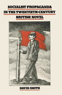 Socialist Propaganda in the Twentieth Century British Novel