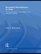 Socialist Revolutions in Asia: The Social History of Mongolia in the 20th Century