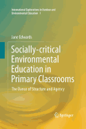 Socially-Critical Environmental Education in Primary Classrooms: The Dance of Structure and Agency