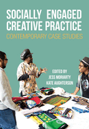 Socially Engaged Creative Practice: Contemporary Case Studies