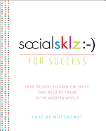 Socialsklz: -) (Social Skills) for Success: How to Give Children the Skills They Need to Thrive in the Modern World