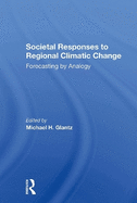 Societal Responses to Regional Climatic Change: Forecasting by Analogy