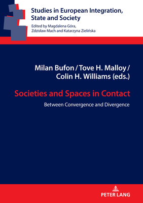 Societies and Spaces in Contact: Between Convergence and Divergence - Mach, Zdzislaw, and Bufon, Milan (Editor), and Malloy, Tove H (Editor)