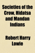 Societies of the Crow, Hidatsa and Mandan Indians