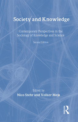 Society and Knowledge: Contemporary Perspectives in the Sociology of Knowledge and Science - Stehr, Nico (Editor), and Mejia, Volker