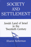 Society and Settlement: Jewish Land of Israel in the Twentieth Century