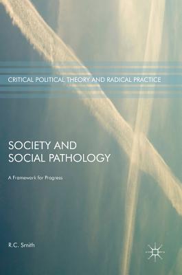 Society and Social Pathology: A Framework for Progress - Smith, R C