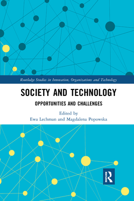 Society and Technology: Opportunities and Challenges - Lechman, Ewa (Editor), and Popowska, Magdalena (Editor)