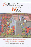 Society at War: The Experience of England and France During the Hundred Years War