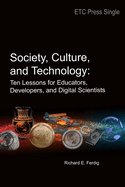 Society, Culture, and Technology: Ten Lessons for Educators, Developers, and Digital Scientists