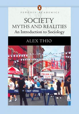 Society: Myths and Realities, an Introduction to Sociology (Penguin Academics Series) - Thio, Alex B