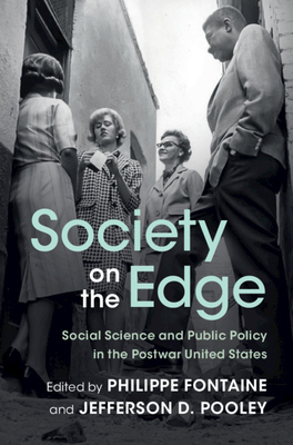 Society on the Edge: Social Science and Public Policy in the Postwar United States - Fontaine, Philippe (Editor), and Pooley, Jefferson D. (Editor)