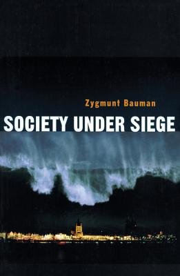 Society Under Siege - Bauman, Zygmunt, Professor