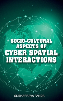 Socio-Cultural Aspects Of Cyber Spatial Interactions - Panda, Snehaprava