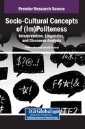 Socio-Cultural Concepts of (Im)Politeness: Interpretation, Linguistics, and Discourse Analysis