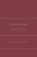 Socio-Physics: Applying the Natural Sciences to Criminal Justice and Penology