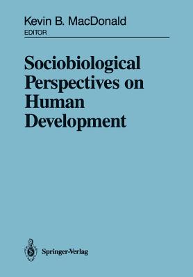 Sociobiological Perspectives on Human Development - MacDonald, Kevin B (Editor)