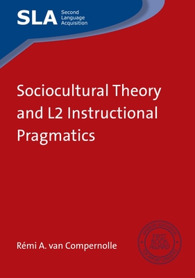 Sociocultural Theory and L2 Instructional Pragmatics - Van Compernolle, Rmi A