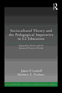 Sociocultural Theory and the Pedagogical Imperative in L2 Education: Vygotskian Praxis and the Research/Practice Divide