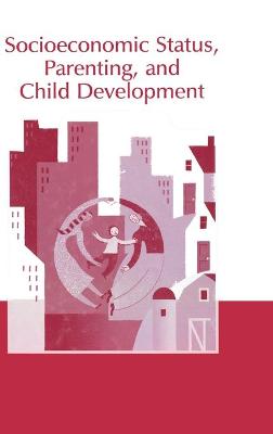 Socioeconomic Status, Parenting, and Child Development - Bornstein, Marc H, PhD (Editor), and Bradley, Robert H (Editor)