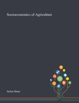 Socioeconomics of Agriculture - Stefan Mann (Creator)